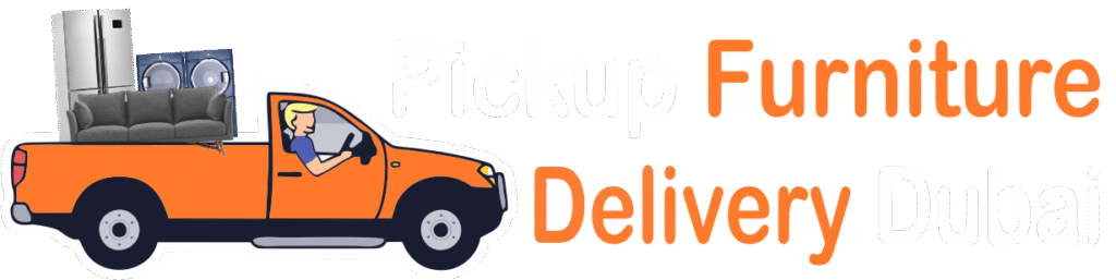Pickup Furniture Delivery Dubai